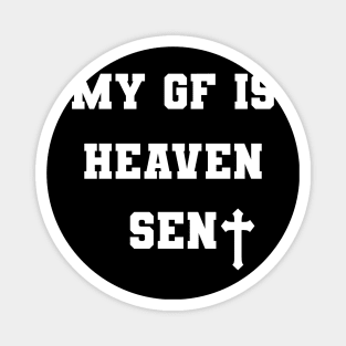 My Girlfriend Is Heaven Sent Bf Magnet